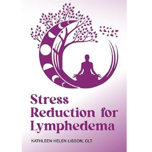 Stress Reduction for Lymphoedema by Kathleen Lisson, CLT